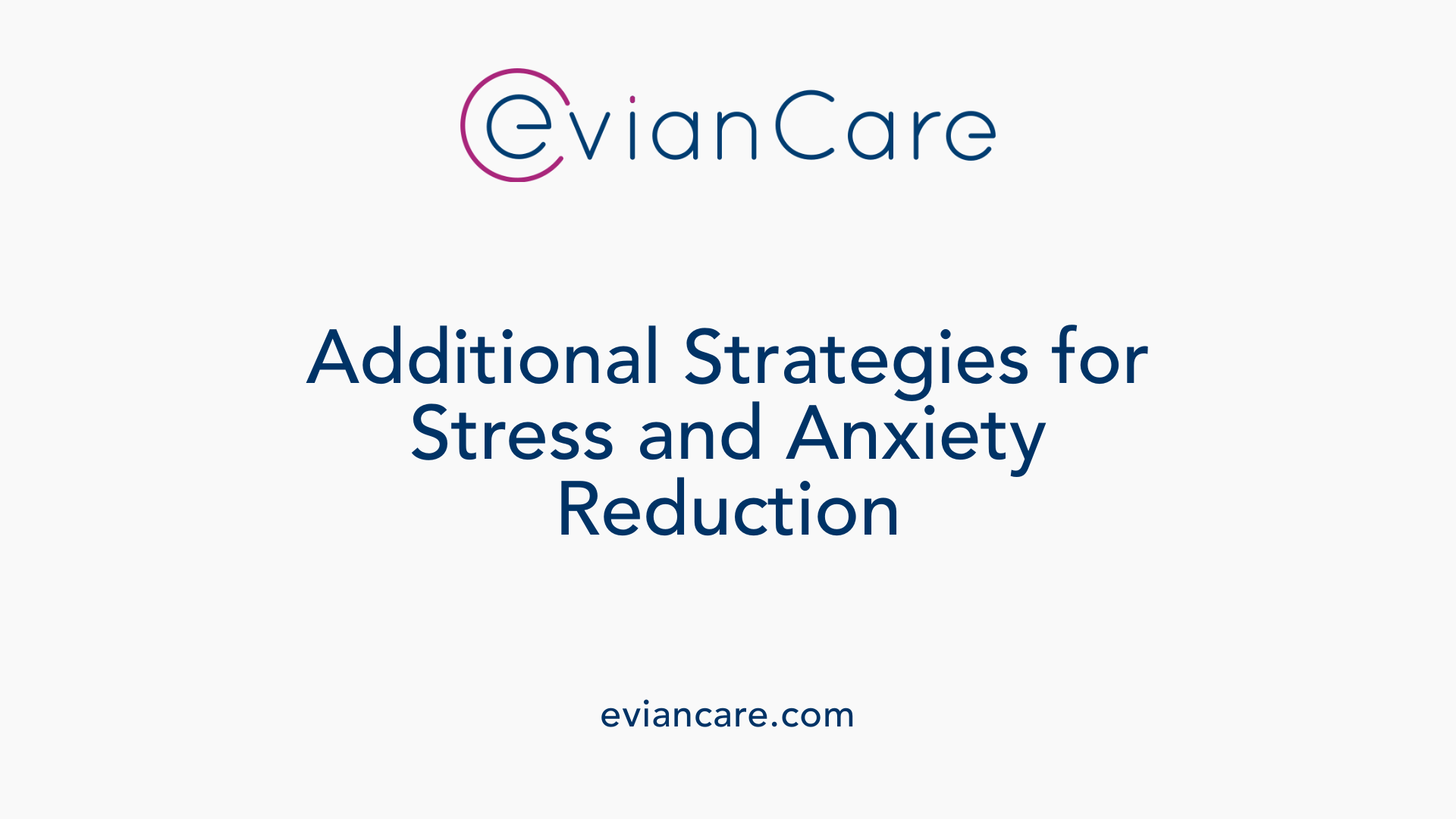 Additional Strategies for Stress and Anxiety Reduction