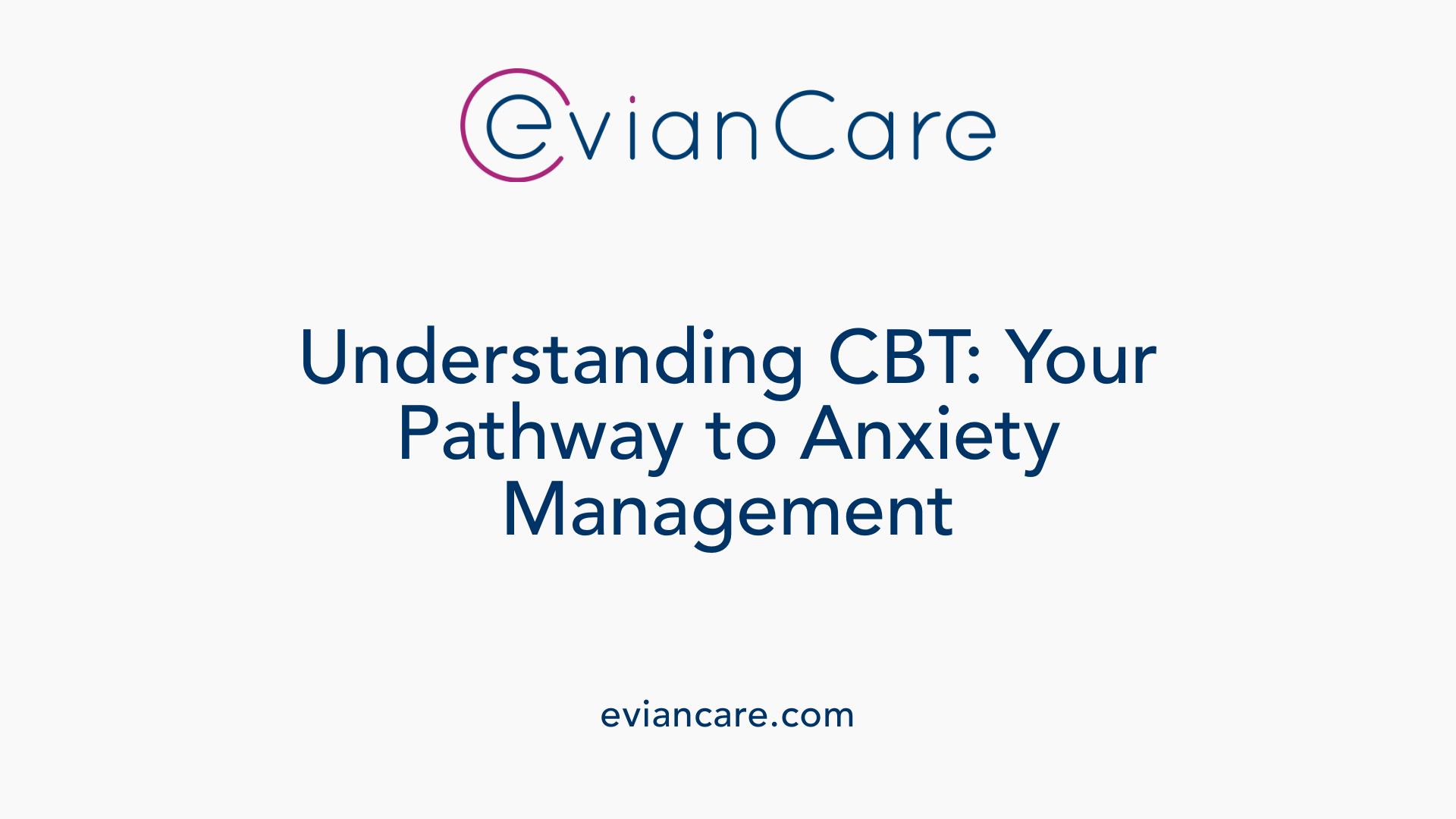 Understanding CBT: Your Pathway to Anxiety Management