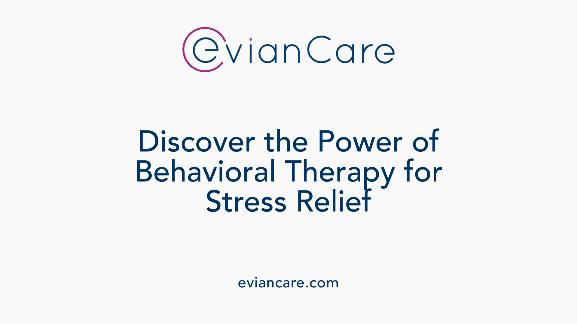Discover the Power of Behavioral Therapy for Stress Relief