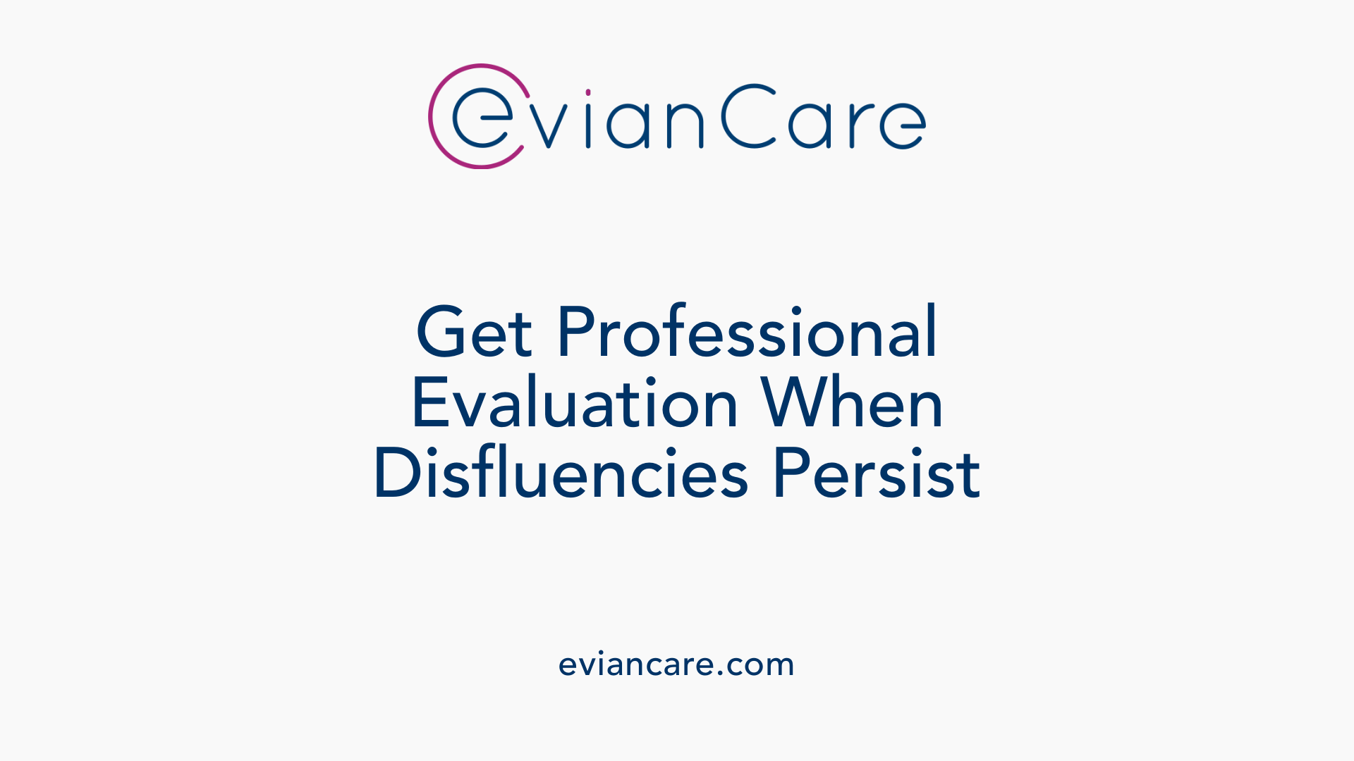 Get Professional Evaluation When Disfluencies Persist