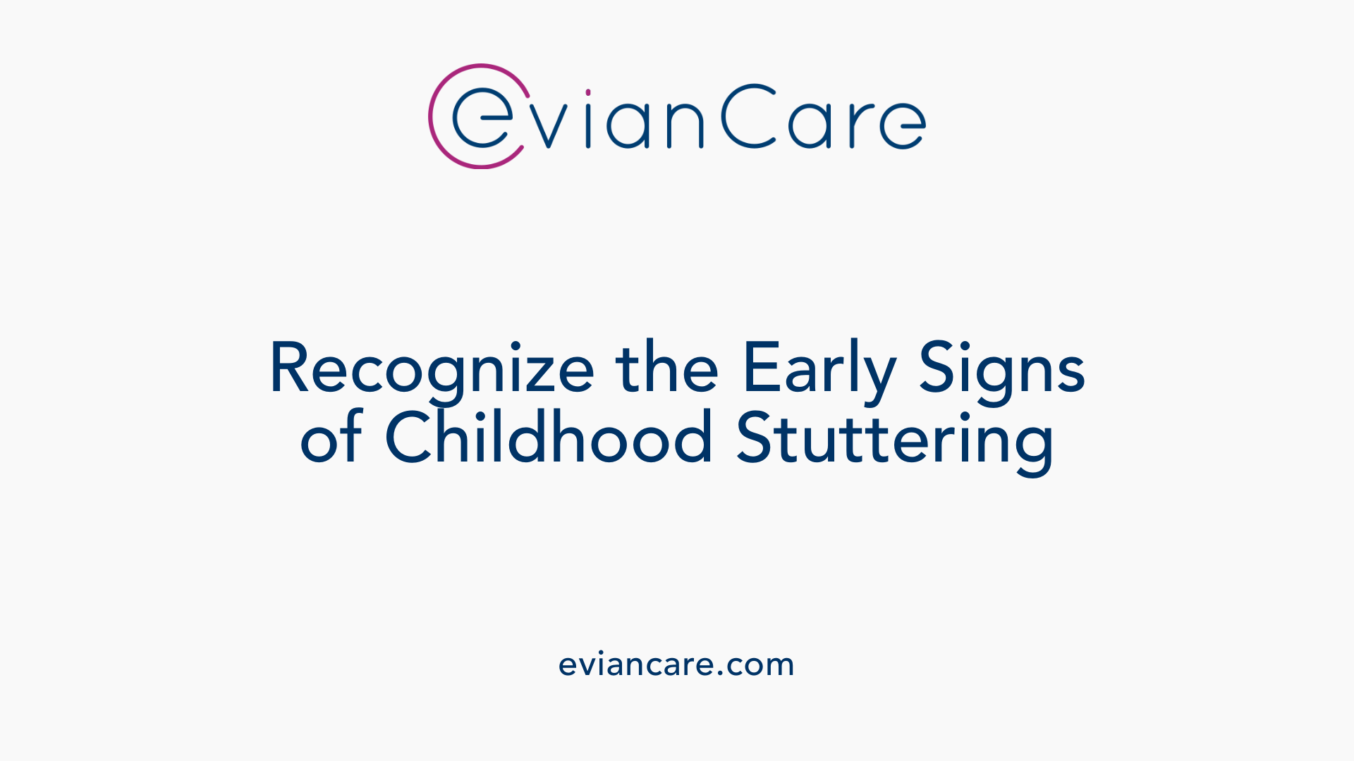 Recognize the Early Signs of Childhood Stuttering