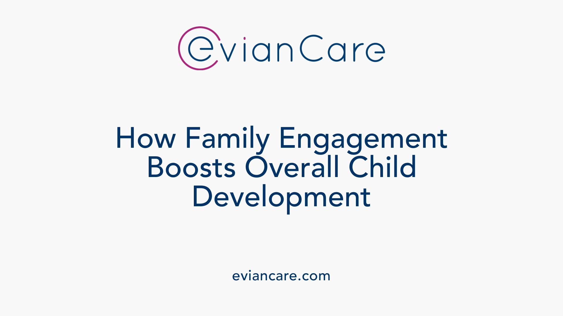 How Family Engagement Boosts Overall Child Development
