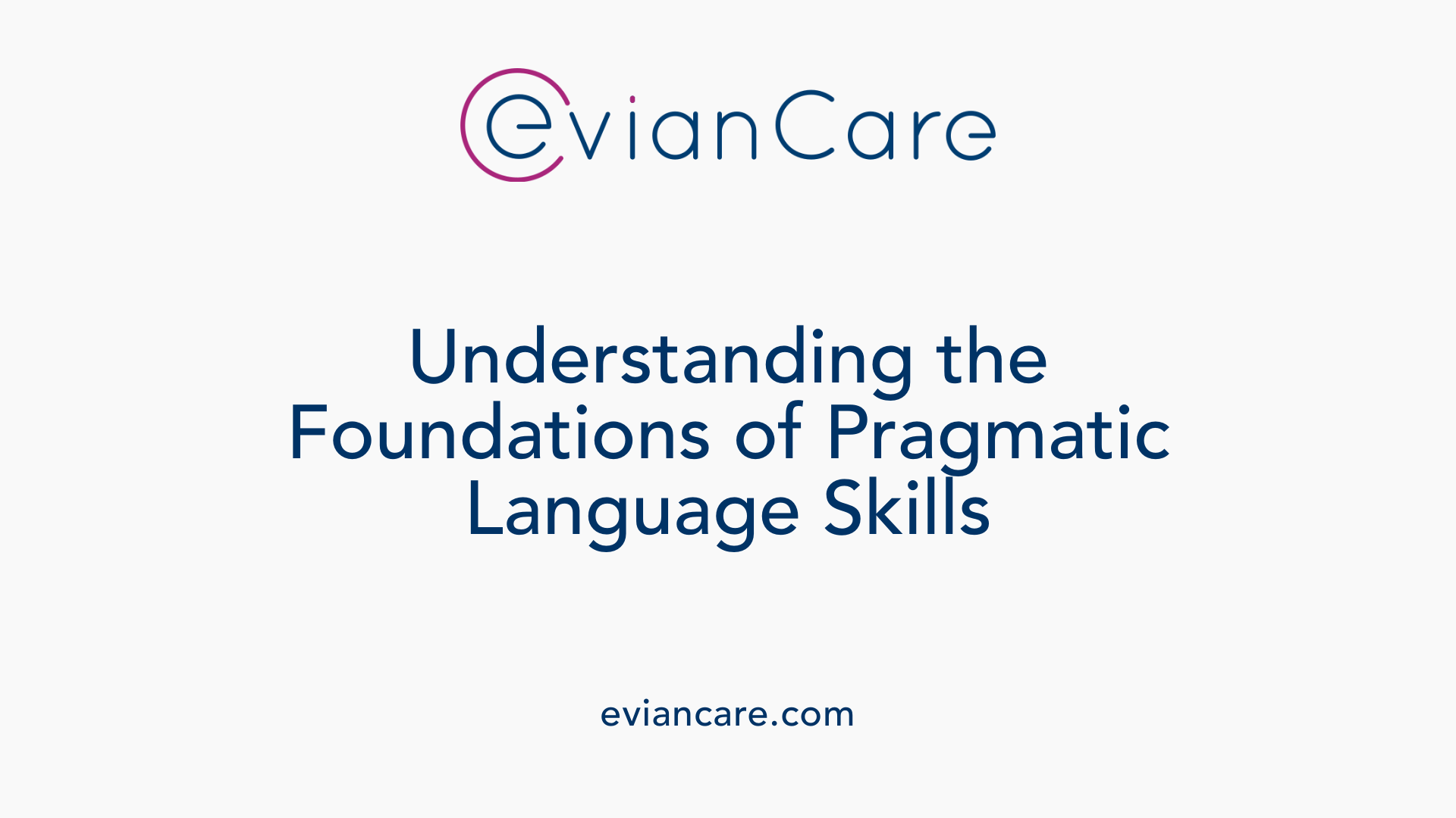 Understanding the Foundations of Pragmatic Language Skills