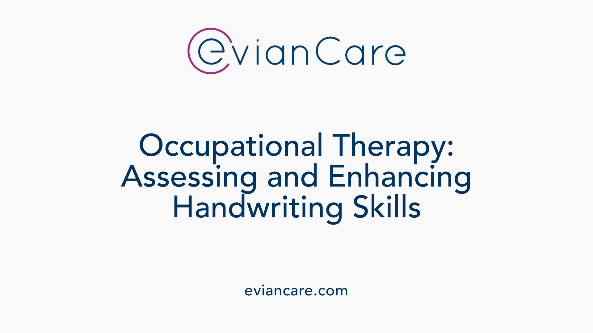 Occupational Therapy: Assessing and Enhancing Handwriting Skills