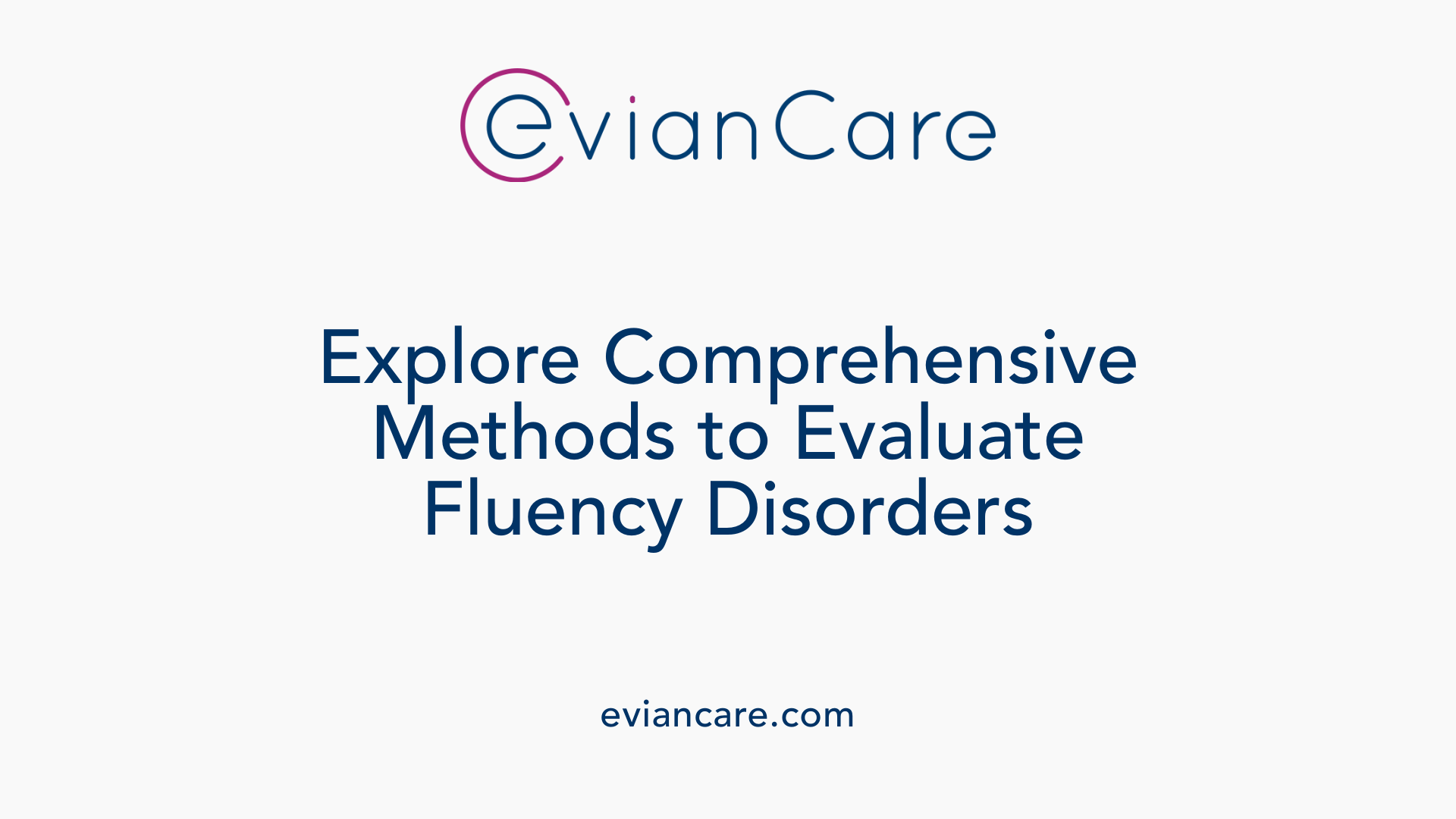Explore Comprehensive Methods to Evaluate Fluency Disorders