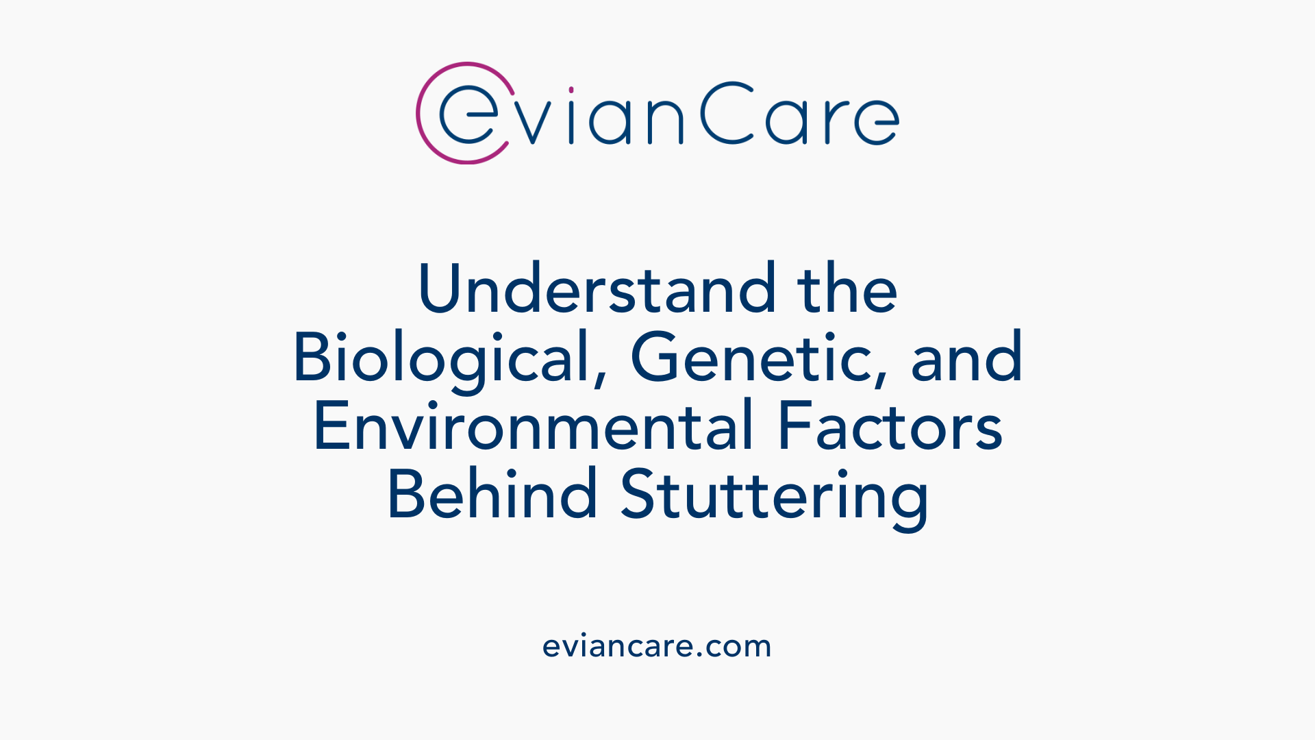 Understand the Biological, Genetic, and Environmental Factors Behind Stuttering