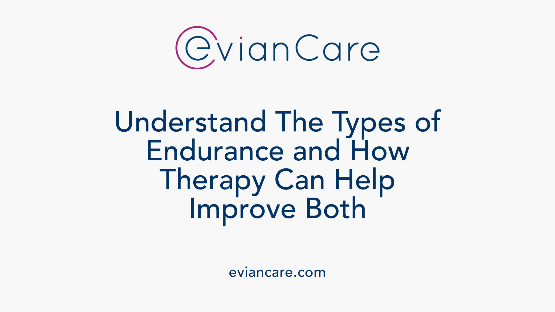 Understand The Types of Endurance and How Therapy Can Help Improve Both