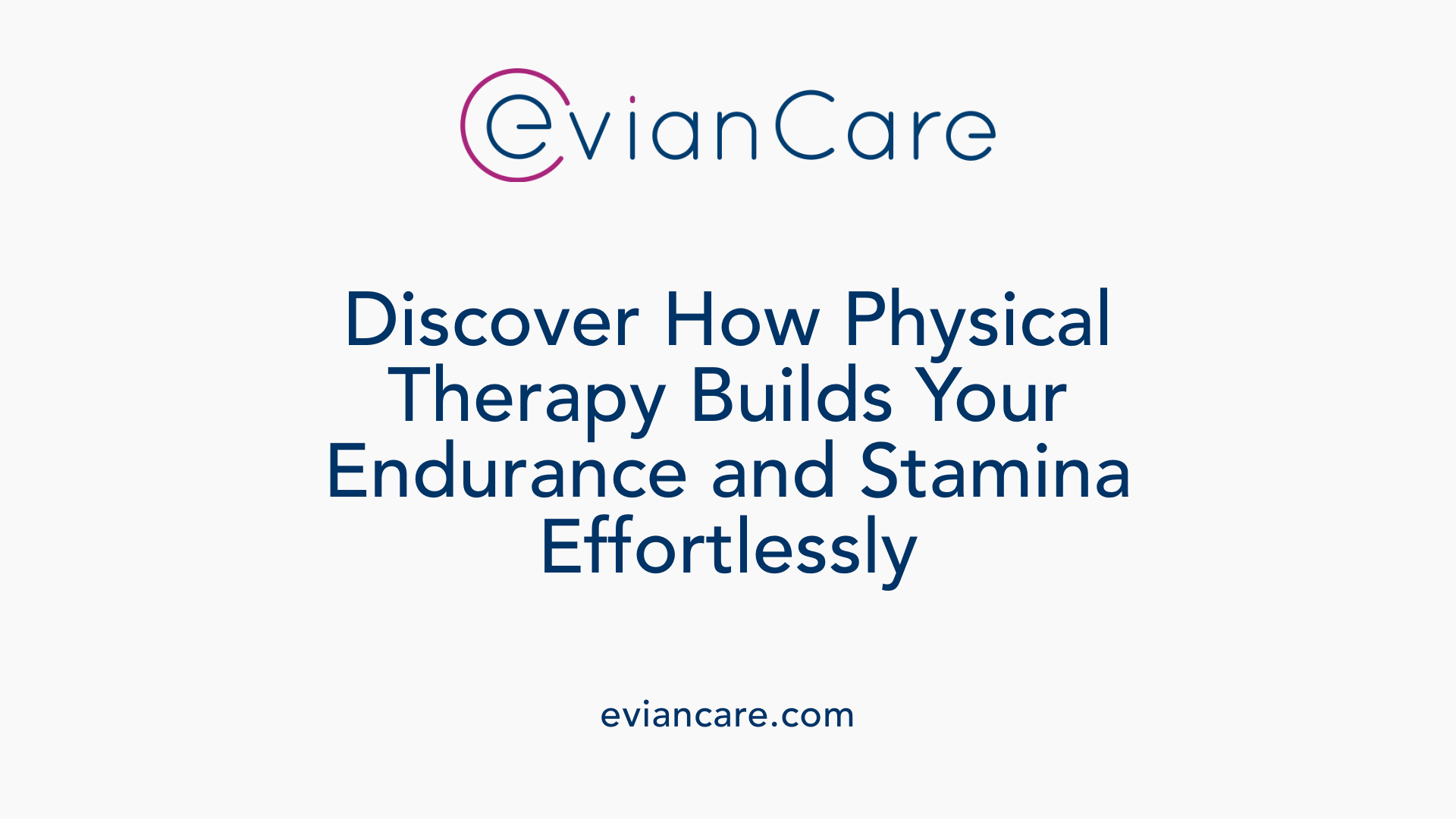 Discover How Physical Therapy Builds Your Endurance and Stamina Effortlessly