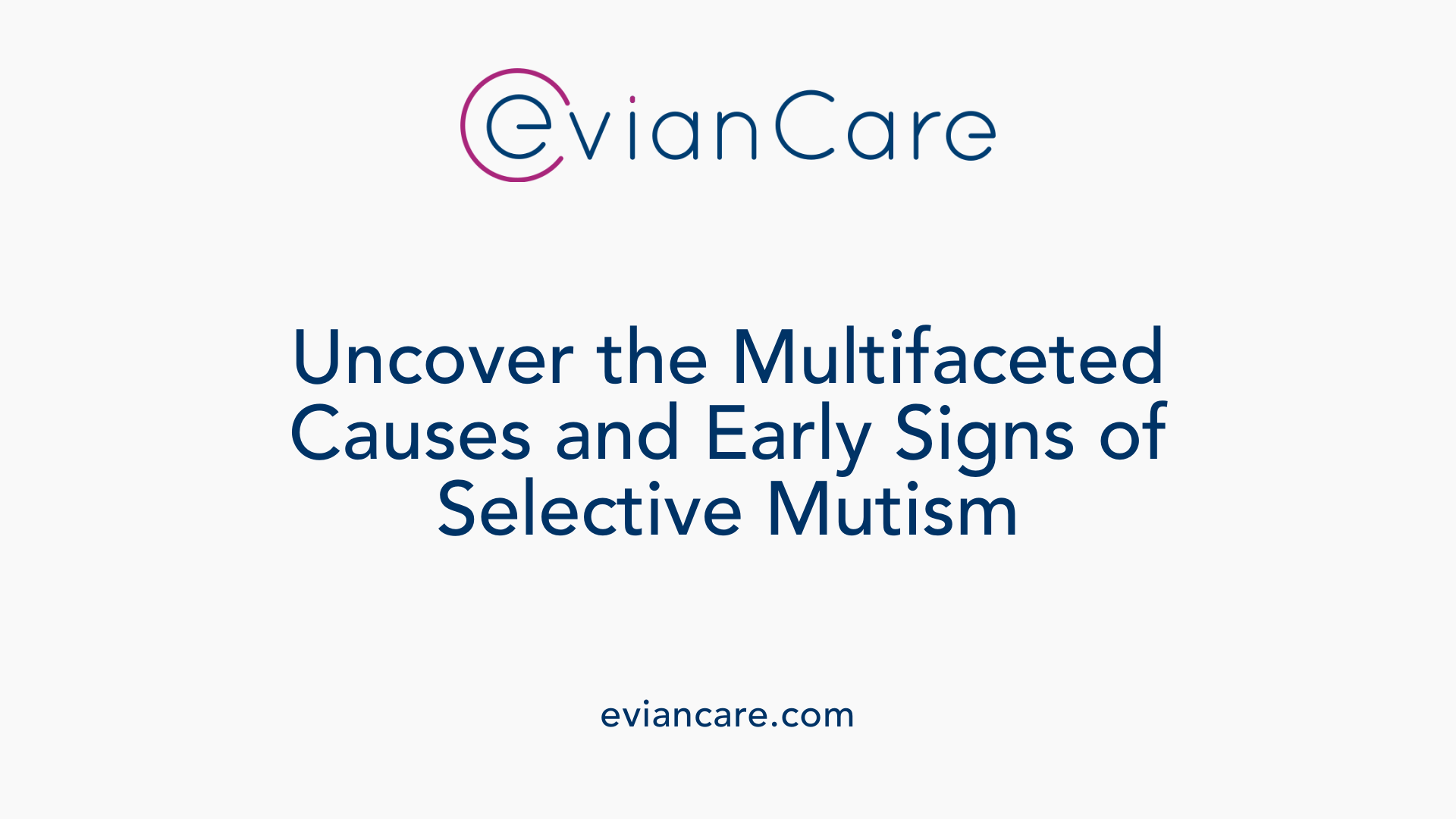 Uncover the Multifaceted Causes and Early Signs of Selective Mutism