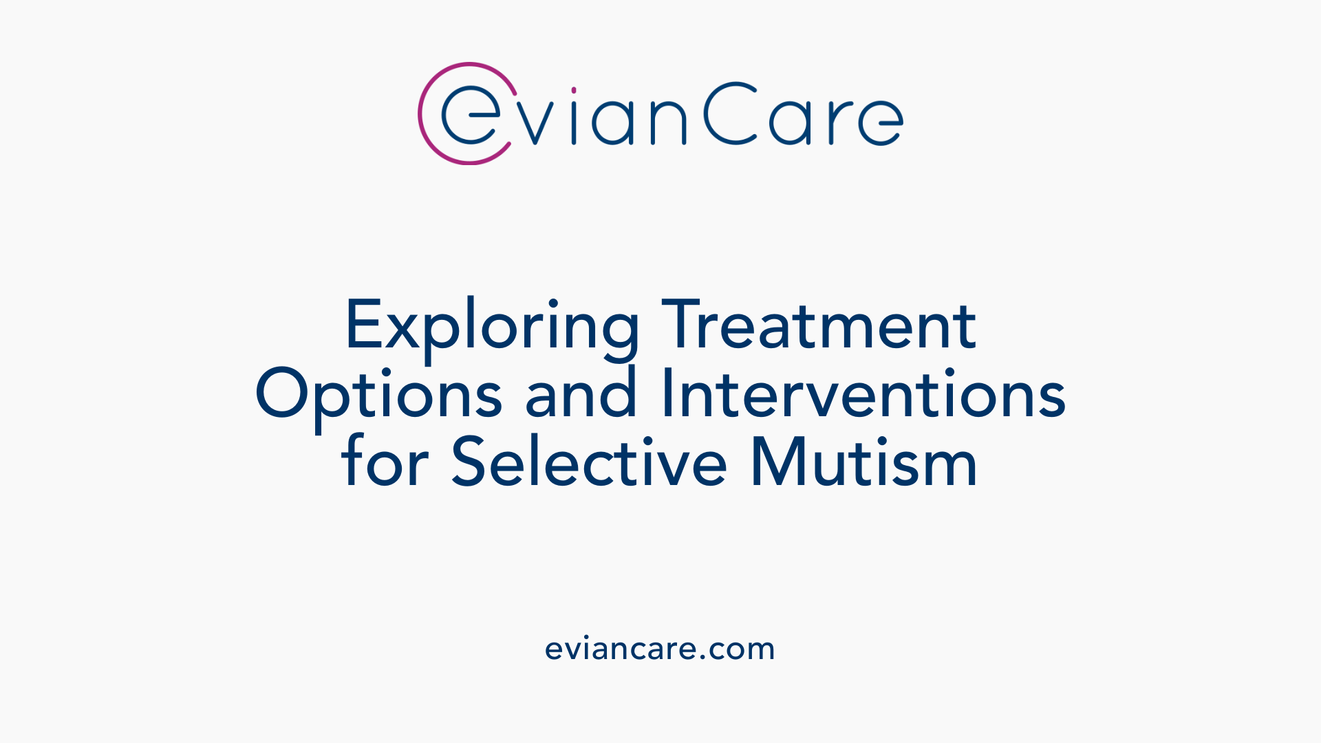 Exploring Treatment Options and Interventions for Selective Mutism