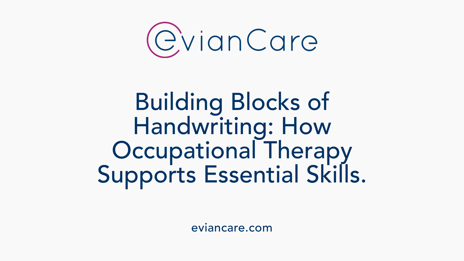 Building Blocks of Handwriting: How Occupational Therapy Supports Essential Skills.