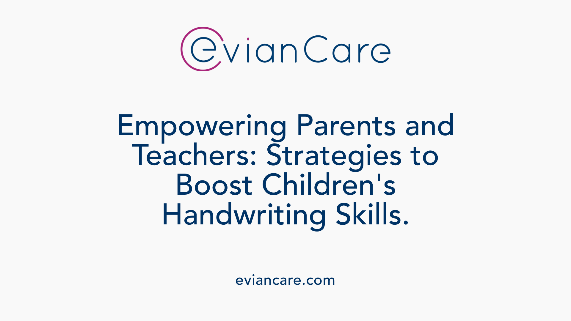 Empowering Parents and Teachers: Strategies to Boost Children's Handwriting Skills.
