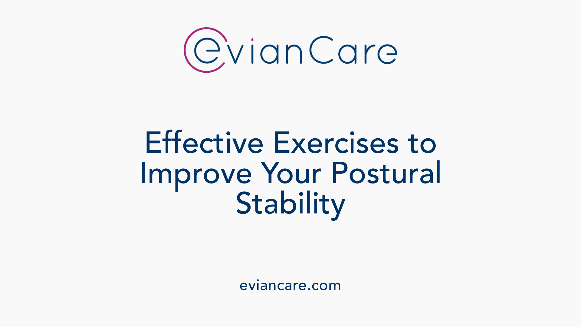 Effective Exercises to Improve Your Postural Stability