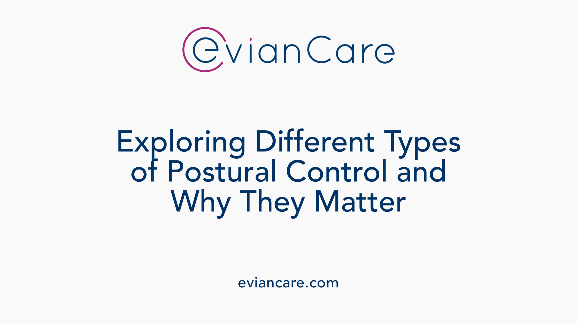 Exploring Different Types of Postural Control and Why They Matter