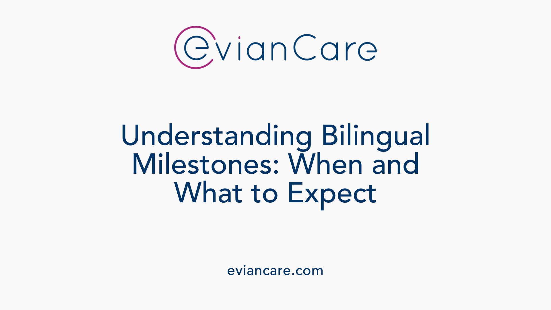 Understanding Bilingual Milestones: When and What to Expect