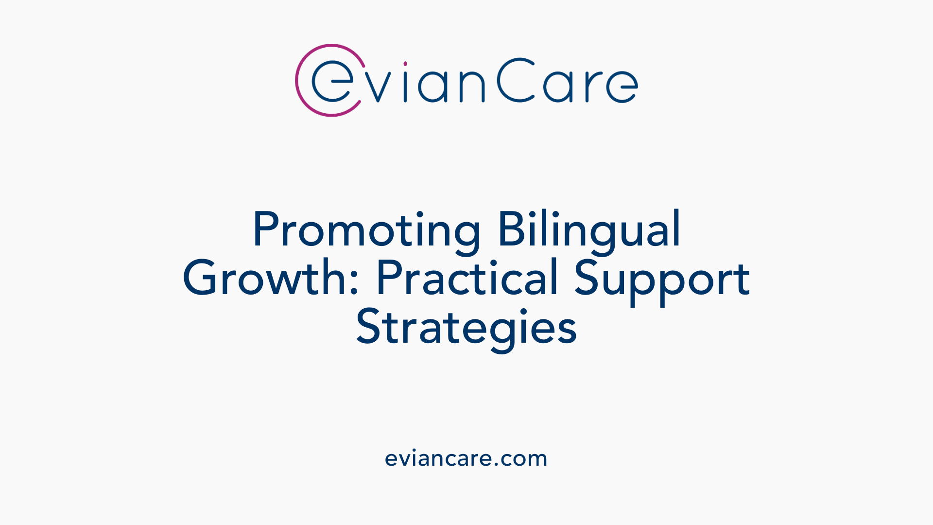 Promoting Bilingual Growth: Practical Support Strategies