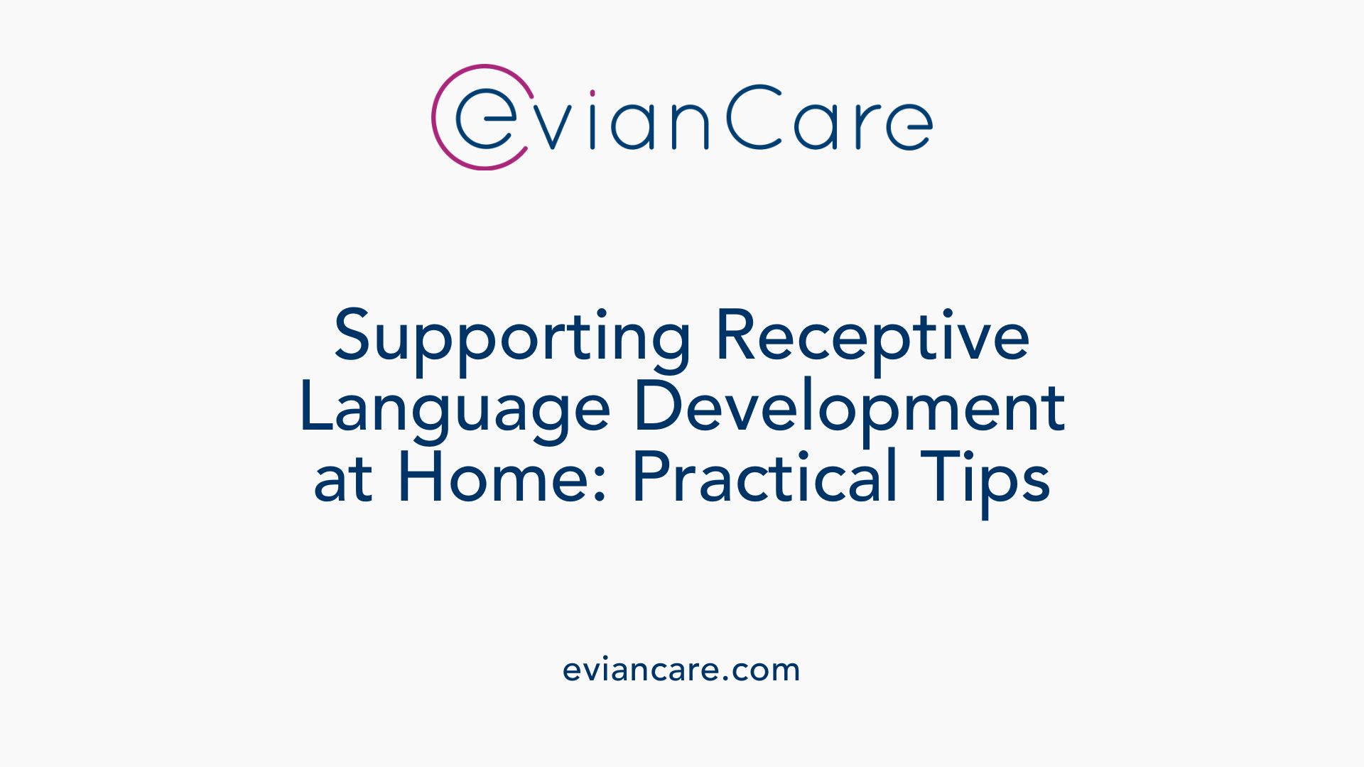 Supporting Receptive Language Development at Home: Practical Tips