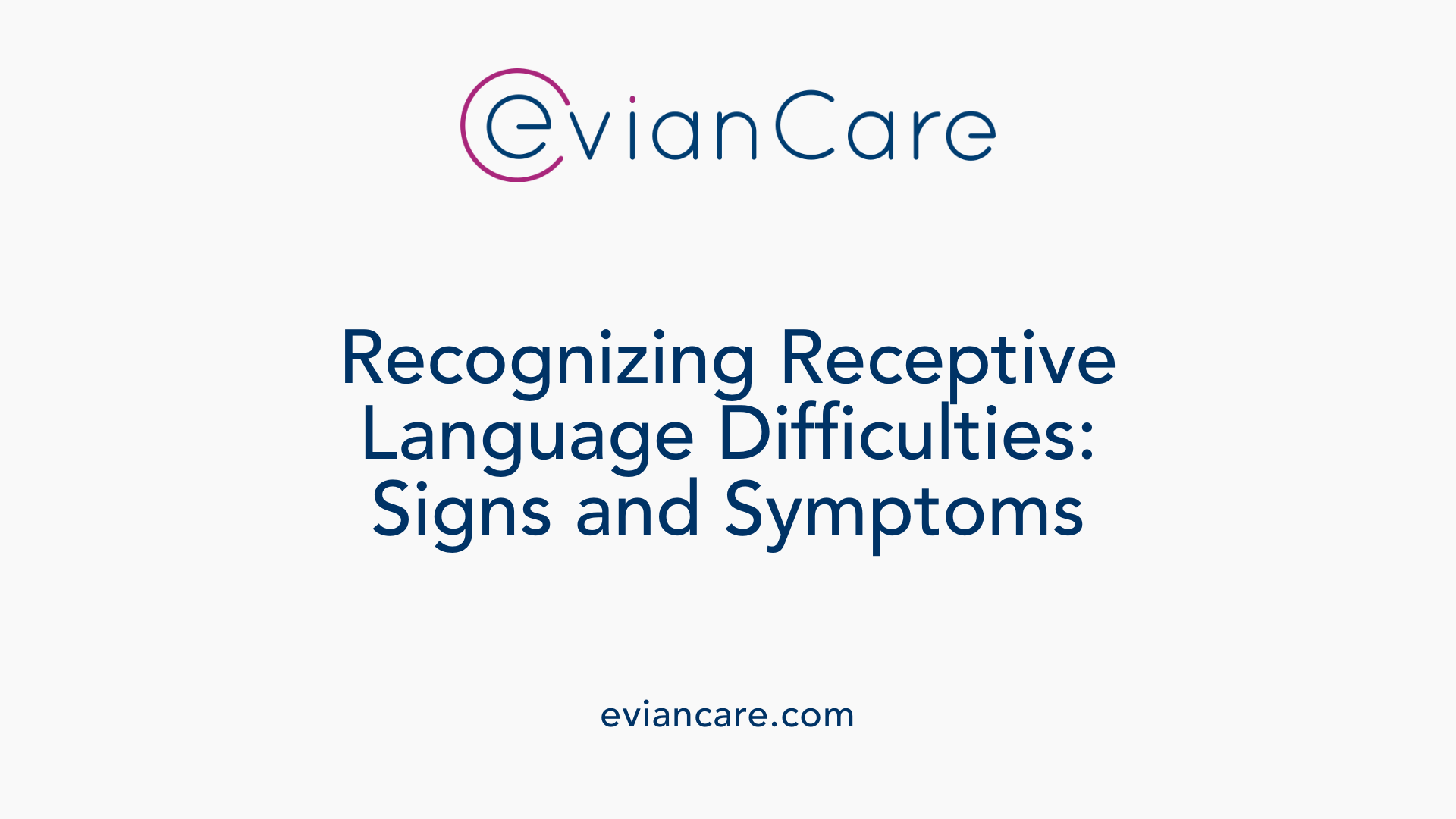Recognizing Receptive Language Difficulties: Signs and Symptoms