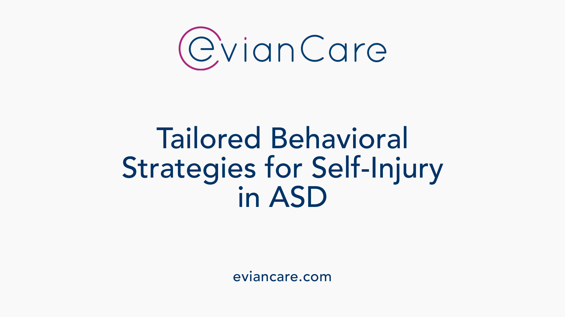 Tailored Behavioral Strategies for Self-Injury in ASD