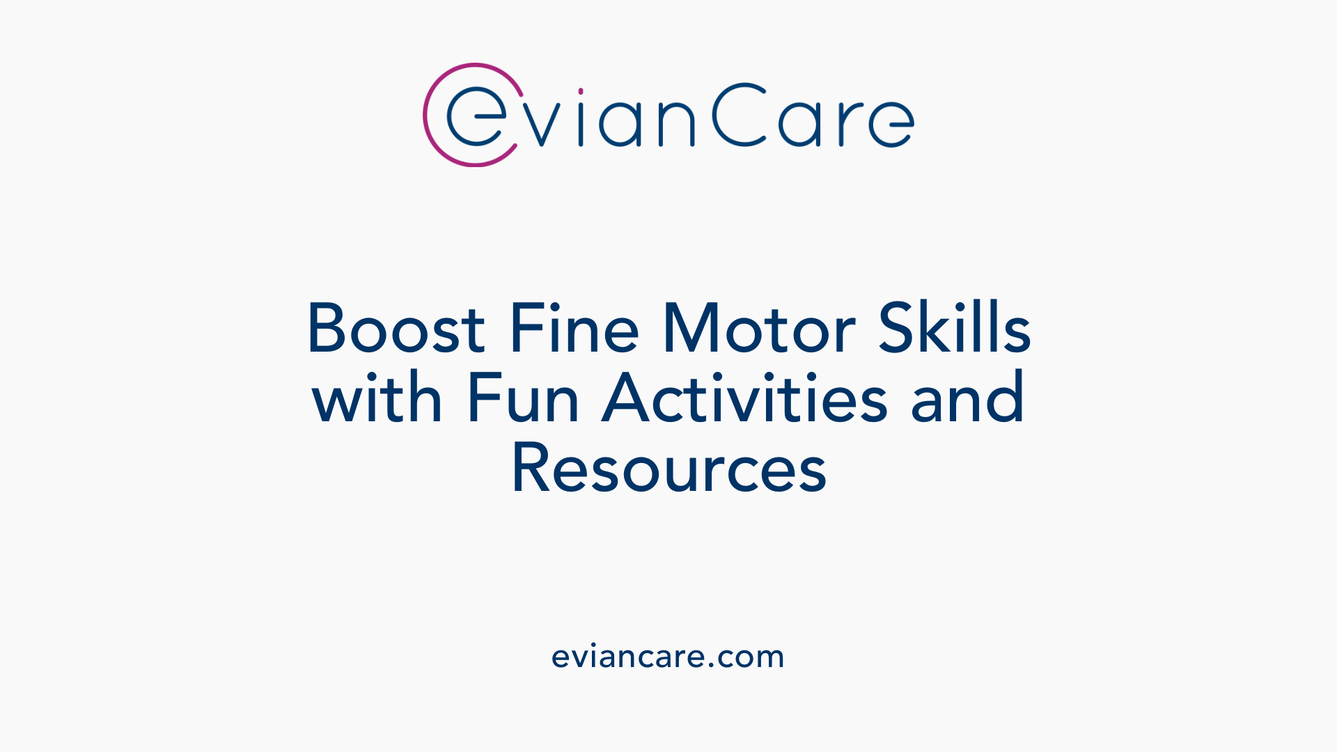Boost Fine Motor Skills with Fun Activities and Resources