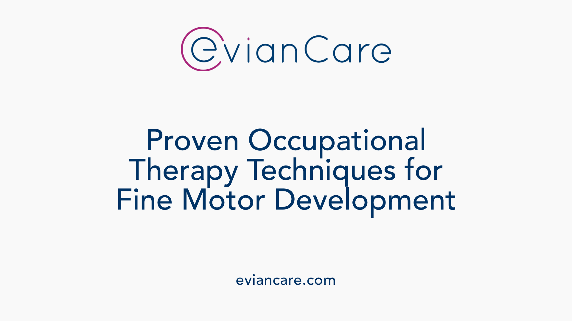 Proven Occupational Therapy Techniques for Fine Motor Development