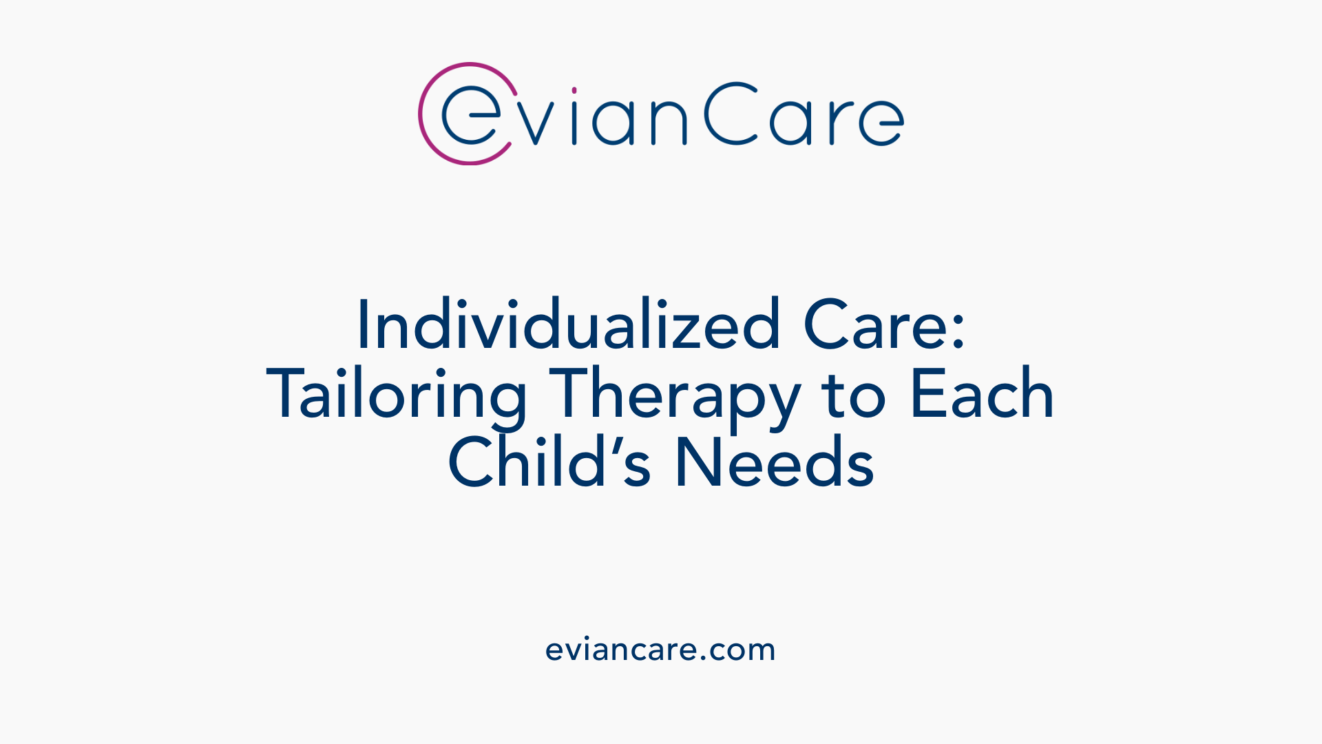 Individualized Care: Tailoring Therapy to Each Child’s Needs