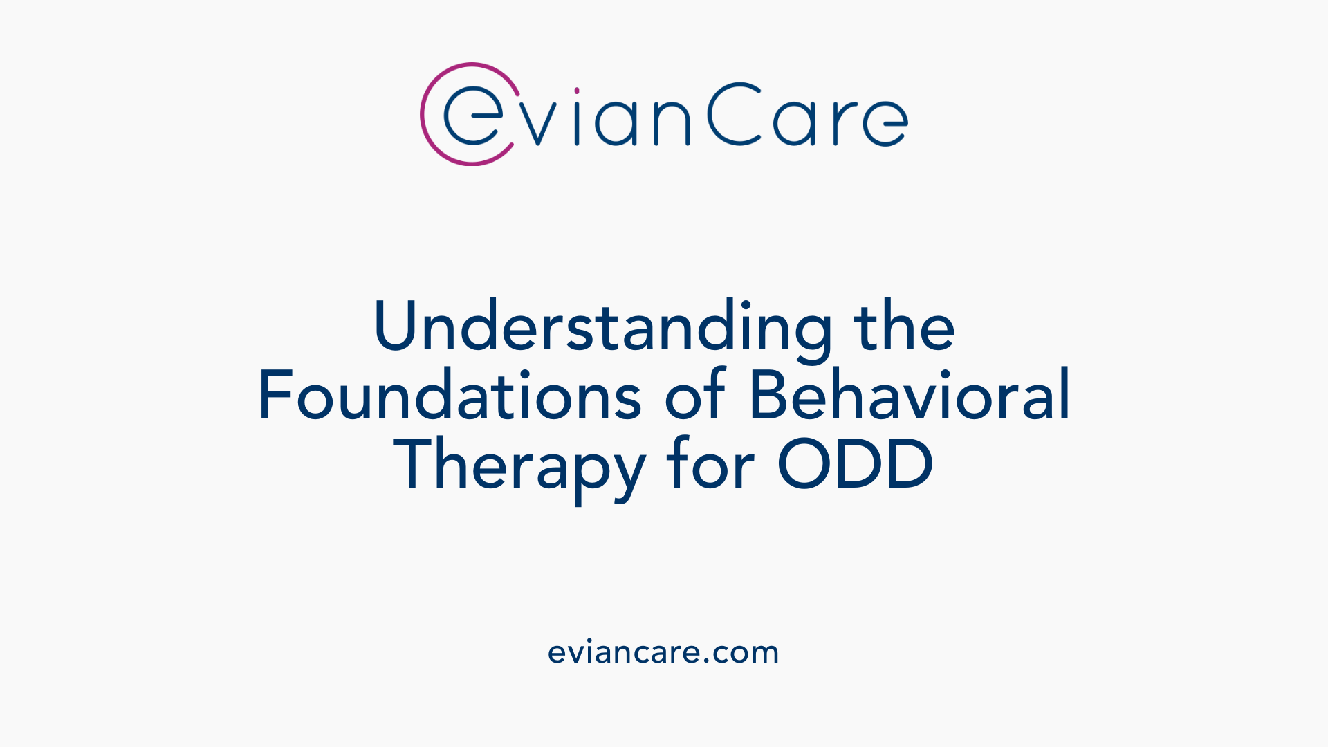 Understanding the Foundations of Behavioral Therapy for ODD