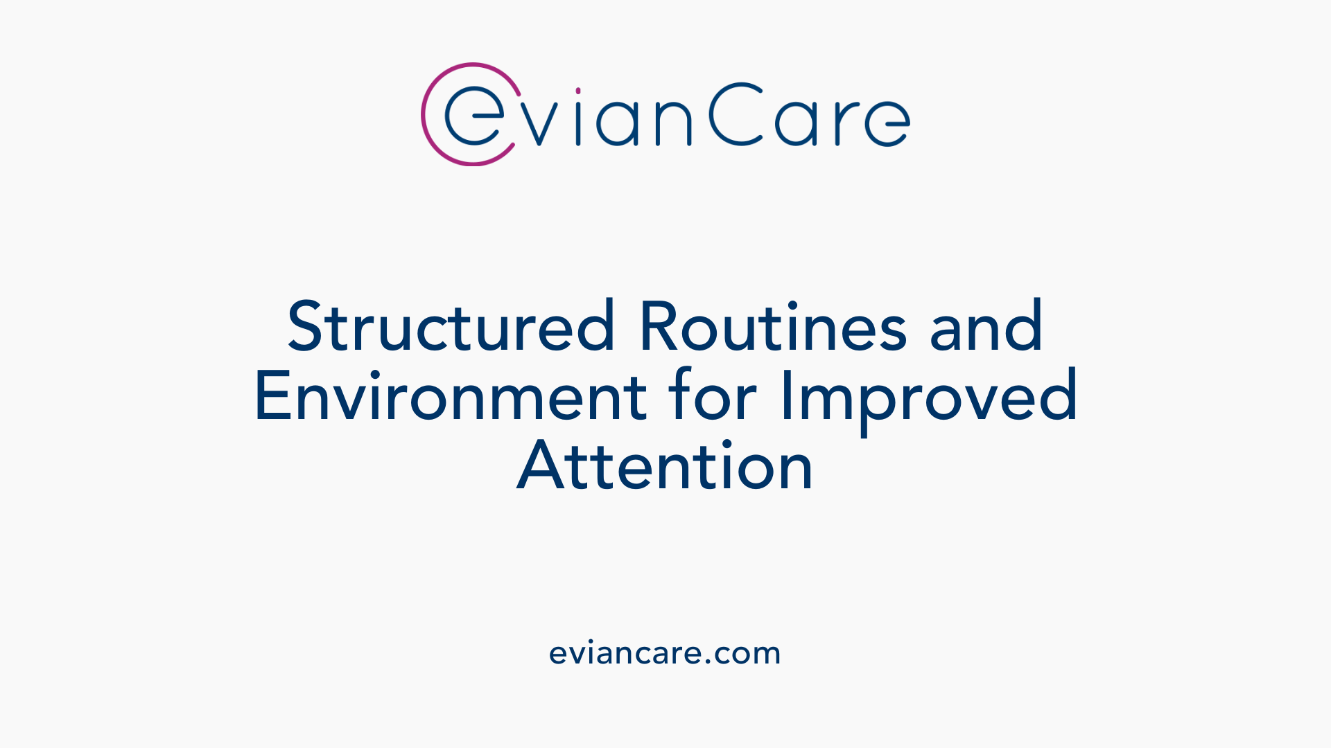 Structured Routines and Environment for Improved Attention