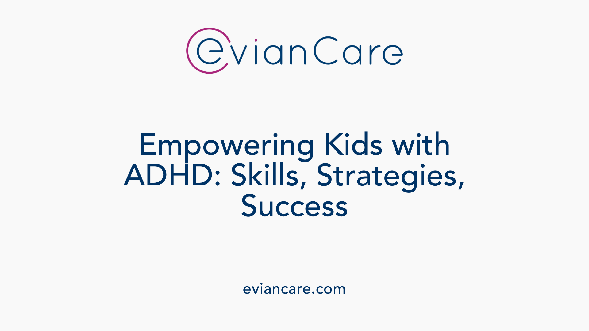 Empowering Kids with ADHD: Skills, Strategies, Success
