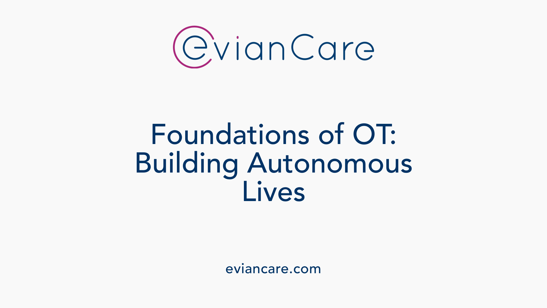 Foundations of OT: Building Autonomous Lives