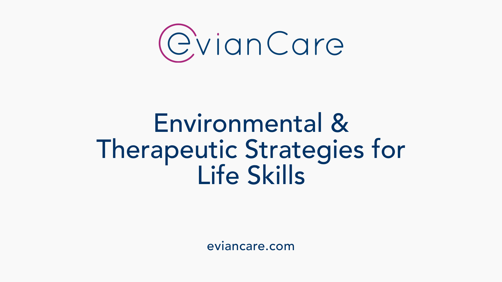 Environmental &amp; Therapeutic Strategies for Life Skills