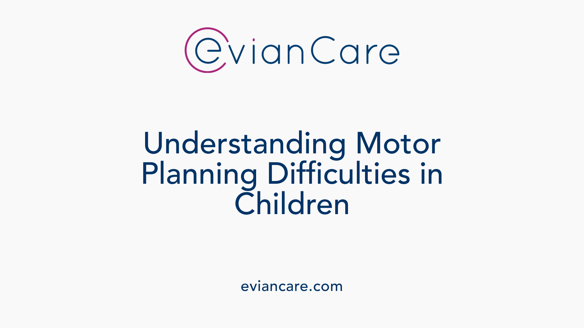 Understanding Motor Planning Difficulties in Children