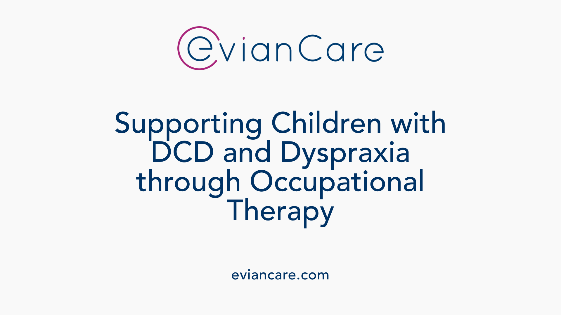 Supporting Children with DCD and Dyspraxia through Occupational Therapy
