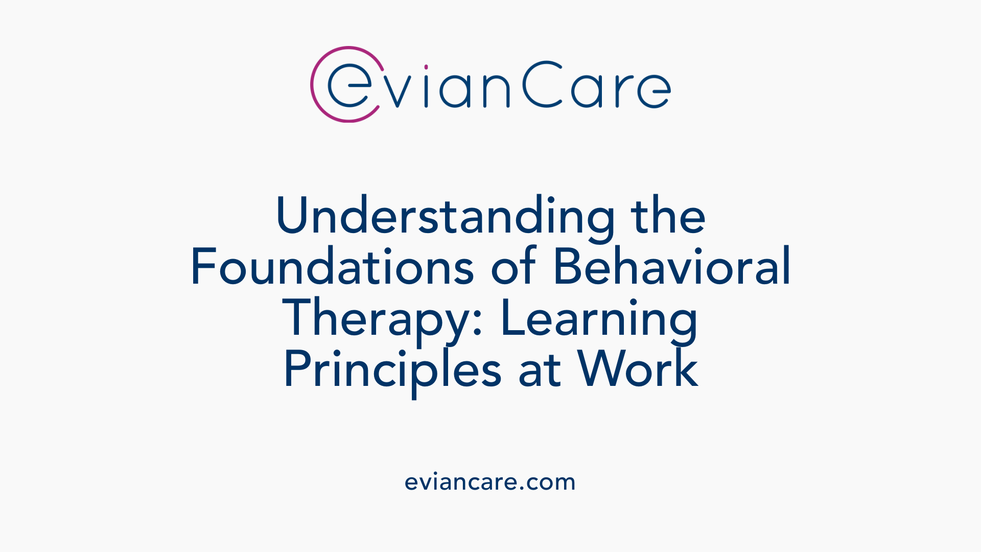 Understanding the Foundations of Behavioral Therapy: Learning Principles at Work