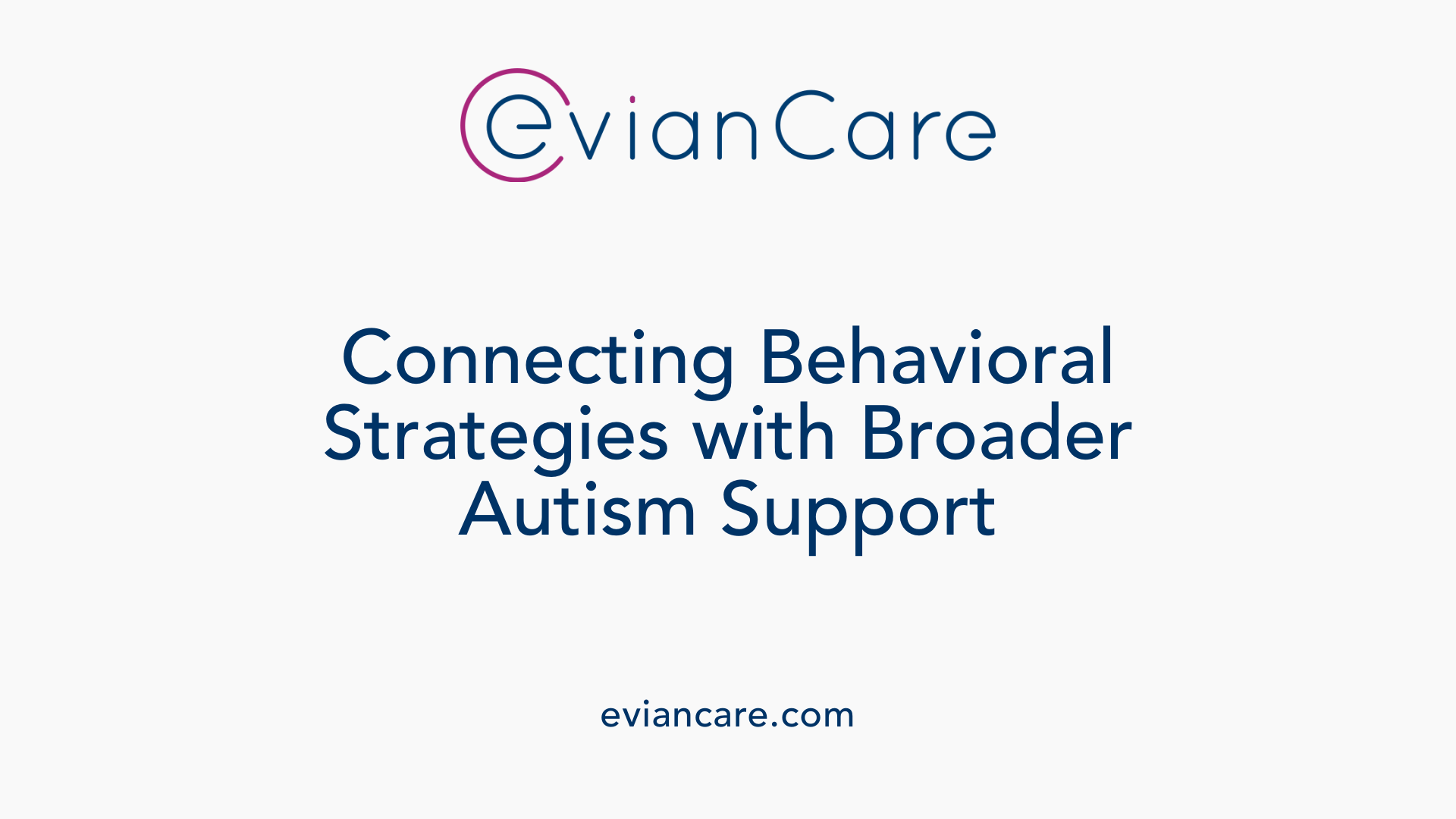 Connecting Behavioral Strategies with Broader Autism Support