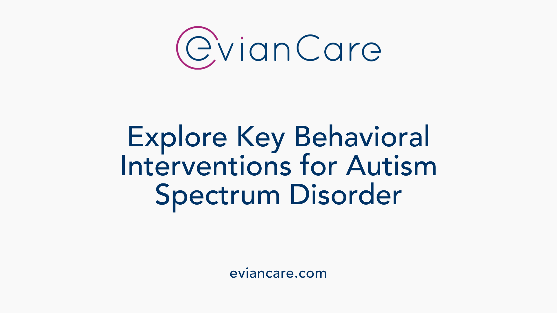 Explore Key Behavioral Interventions for Autism Spectrum Disorder