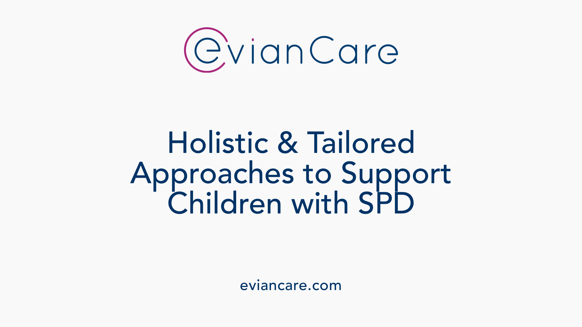 Holistic &amp; Tailored Approaches to Support Children with SPD