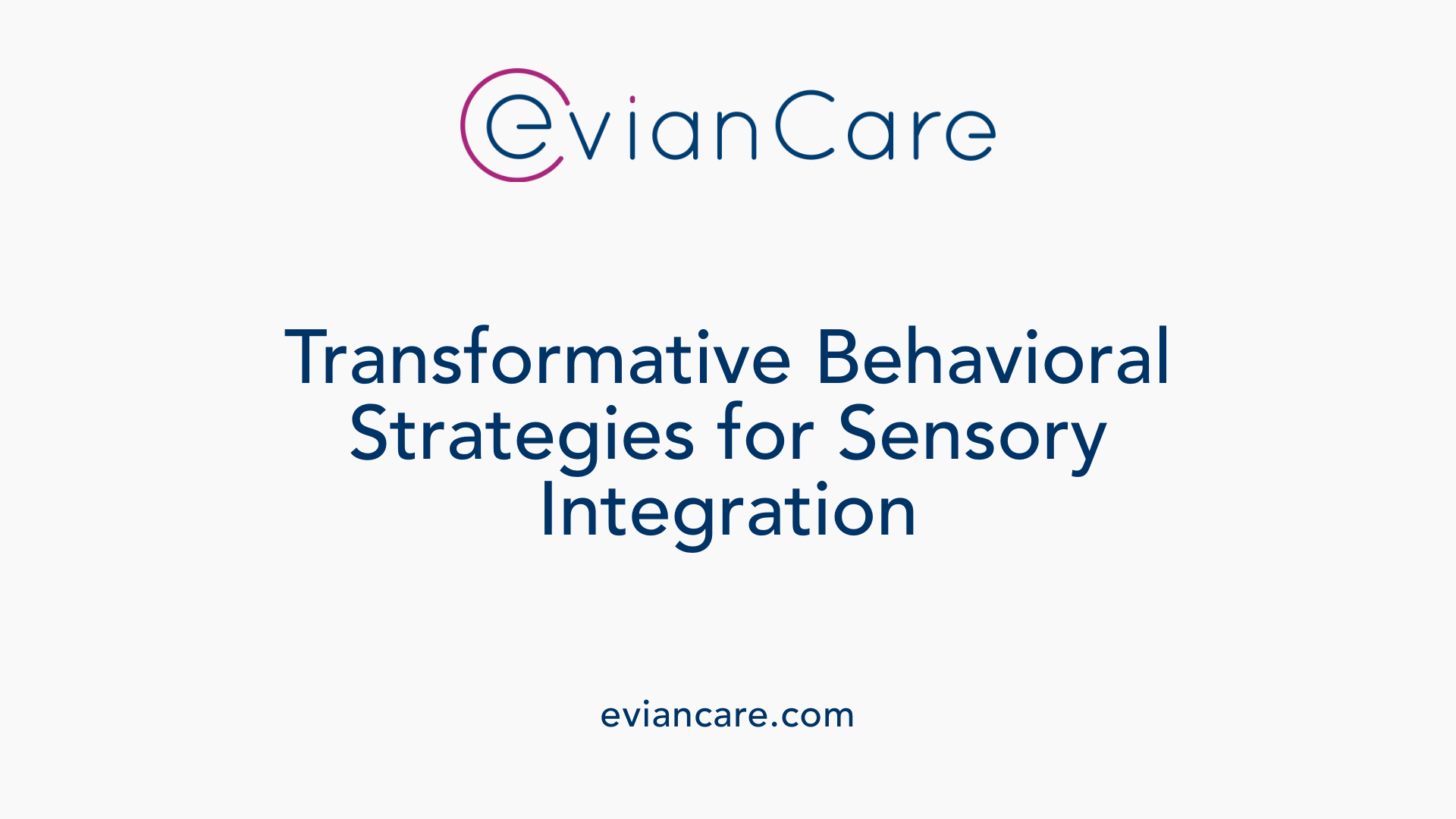Transformative Behavioral Strategies for Sensory Integration