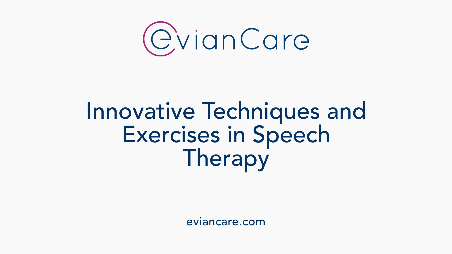 Innovative Techniques and Exercises in Speech Therapy