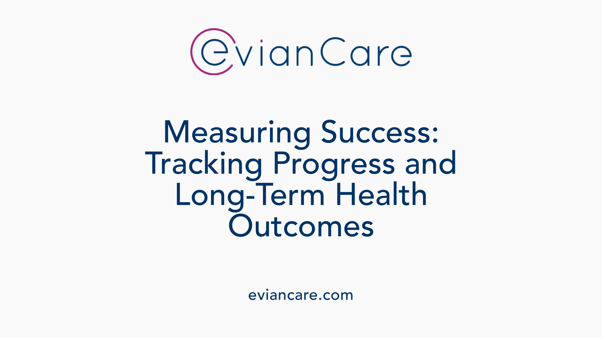 Measuring Success: Tracking Progress and Long-Term Health Outcomes