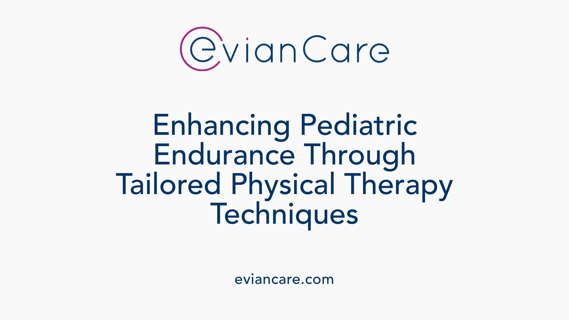 Enhancing Pediatric Endurance Through Tailored Physical Therapy Techniques