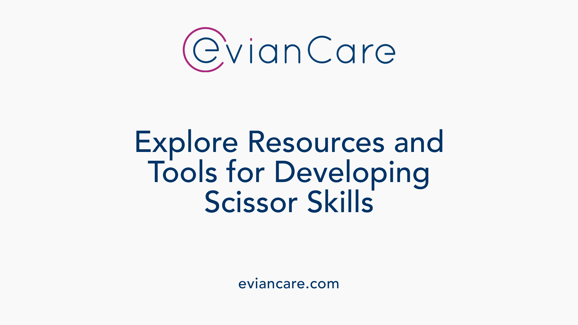 Explore Resources and Tools for Developing Scissor Skills