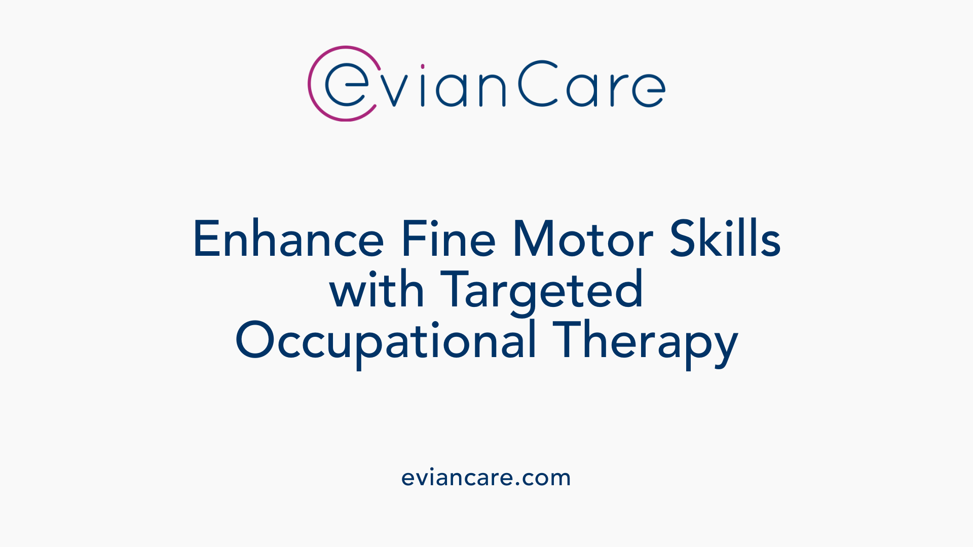 Enhance Fine Motor Skills with Targeted Occupational Therapy