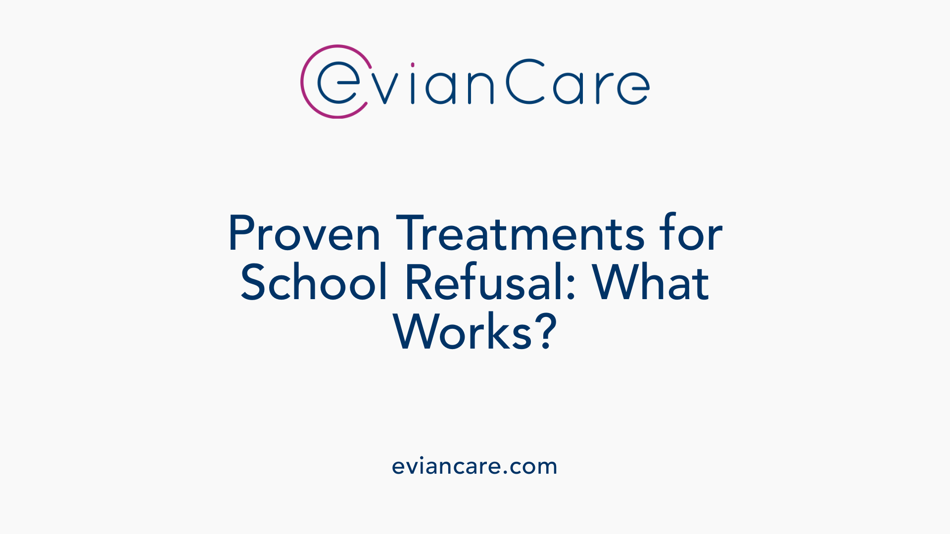 Proven Treatments for School Refusal: What Works?