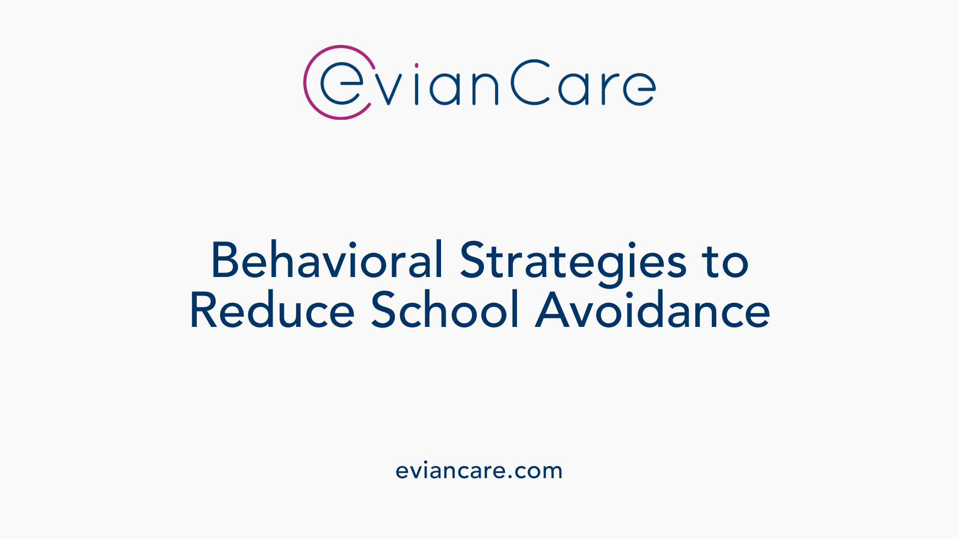 Behavioral Strategies to Reduce School Avoidance
