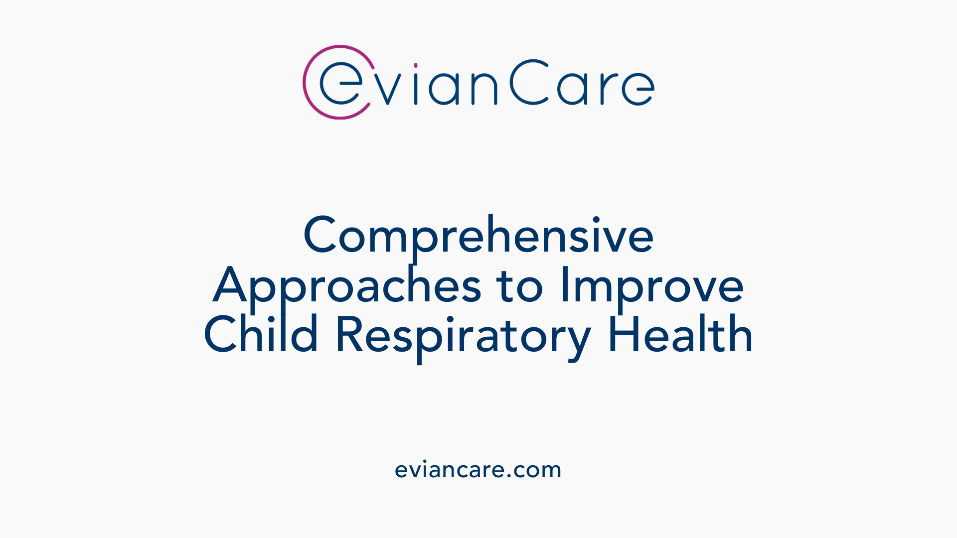 Comprehensive Approaches to Improve Child Respiratory Health