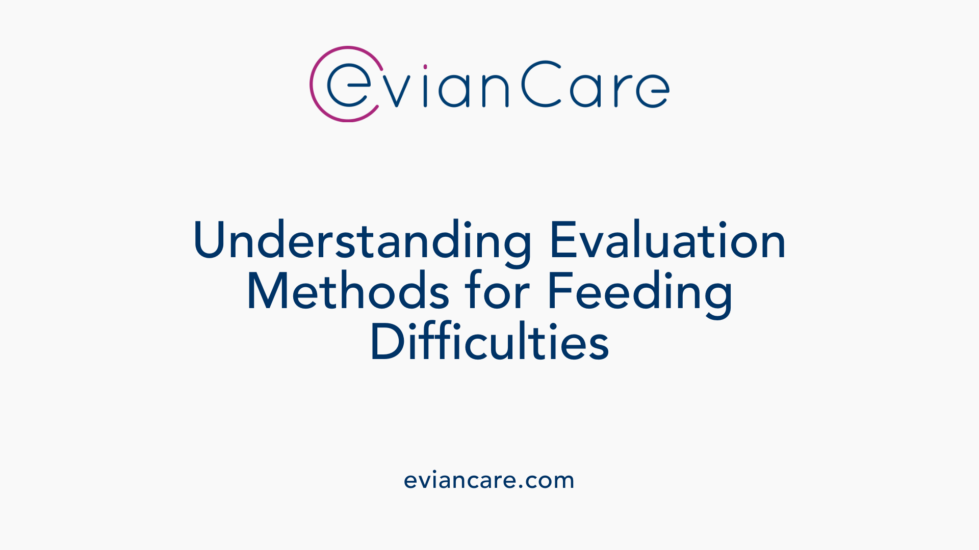 Understanding Evaluation Methods for Feeding Difficulties