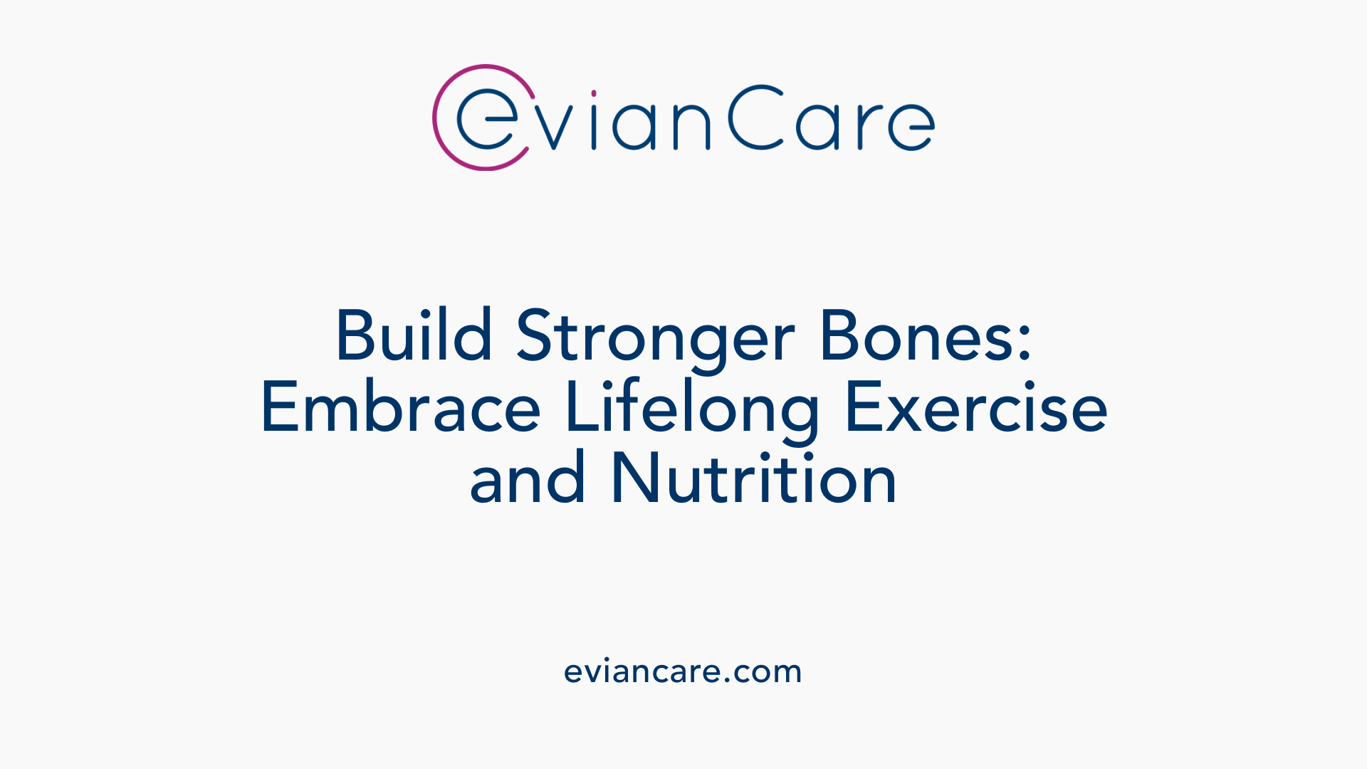 Build Stronger Bones: Embrace Lifelong Exercise and Nutrition
