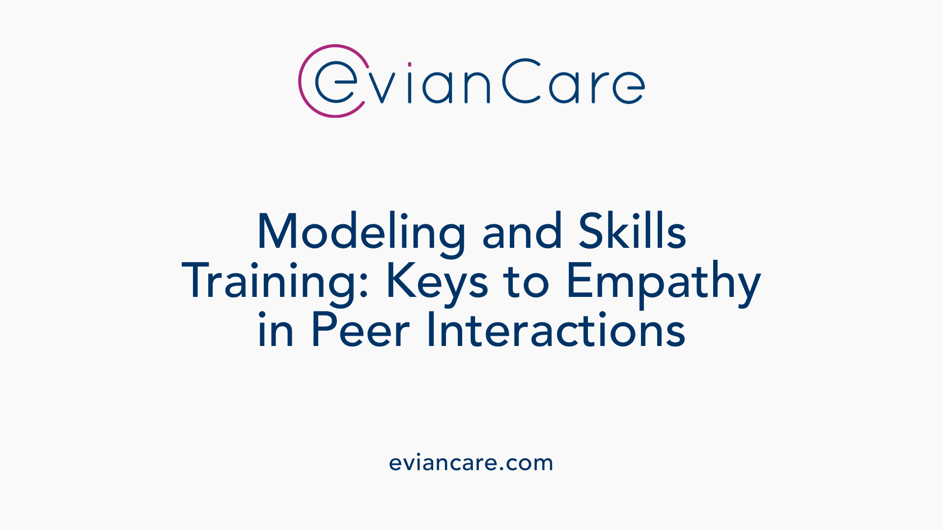 Modeling and Skills Training: Keys to Empathy in Peer Interactions