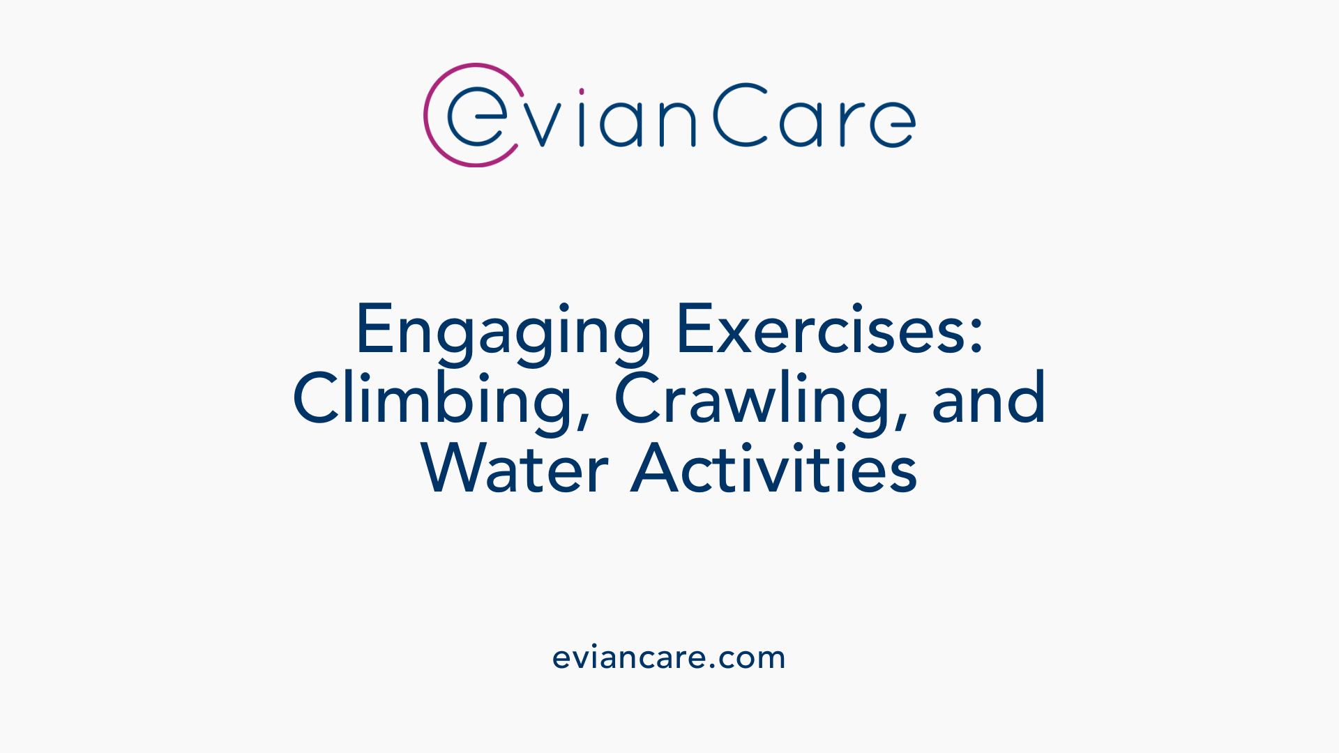 Engaging Exercises: Climbing, Crawling, and Water Activities